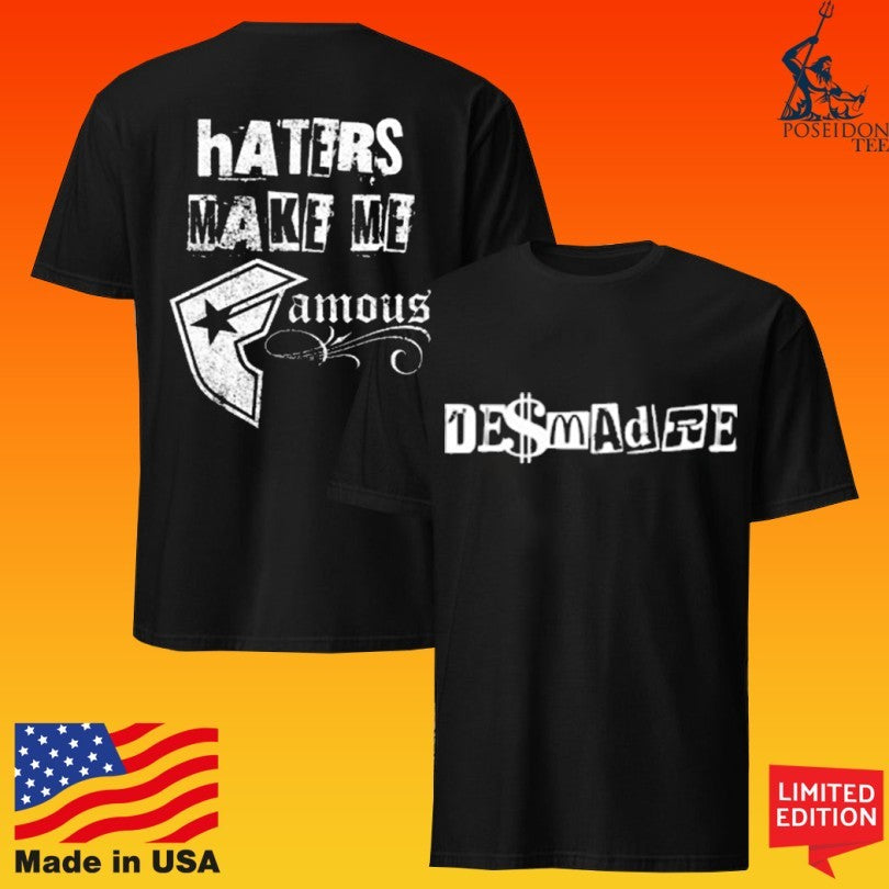 Desmadre World Desmadre Haters Make Me Famous T-shirt