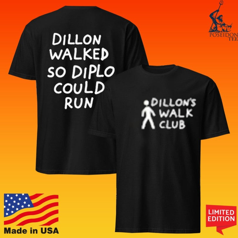 Dillon Walked So Diplo Could Run Walk Club T-shirt