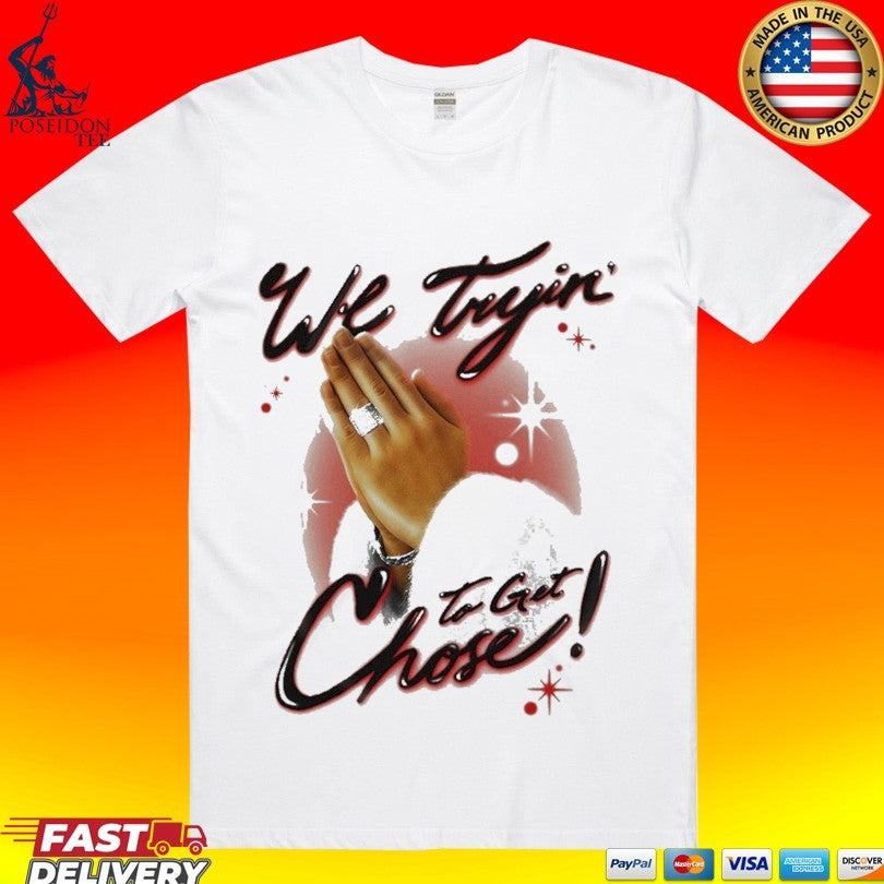Dios Did It Ourselves Ugk Get Chose Crm T-shirt