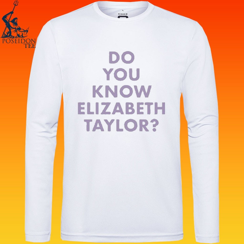 Do You Know Elizabeth Taylor T-shirt