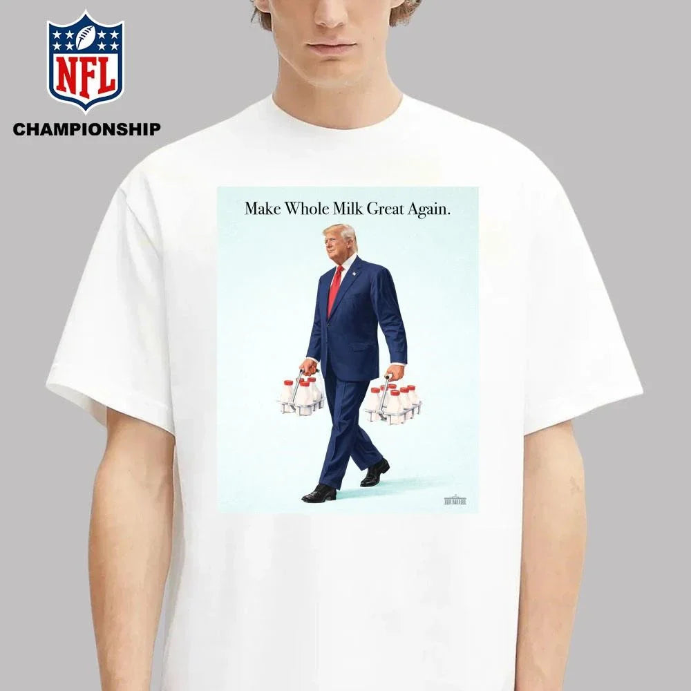 Donald Trump Make Whole Milk Great Again Cover By The White House Classic Shirt