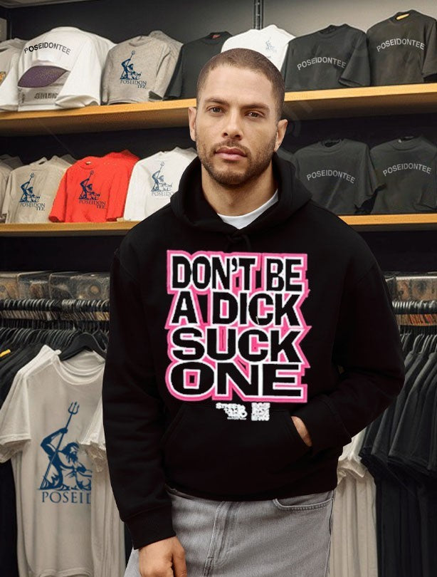Don’t Be A Dick Suck One T-shirt