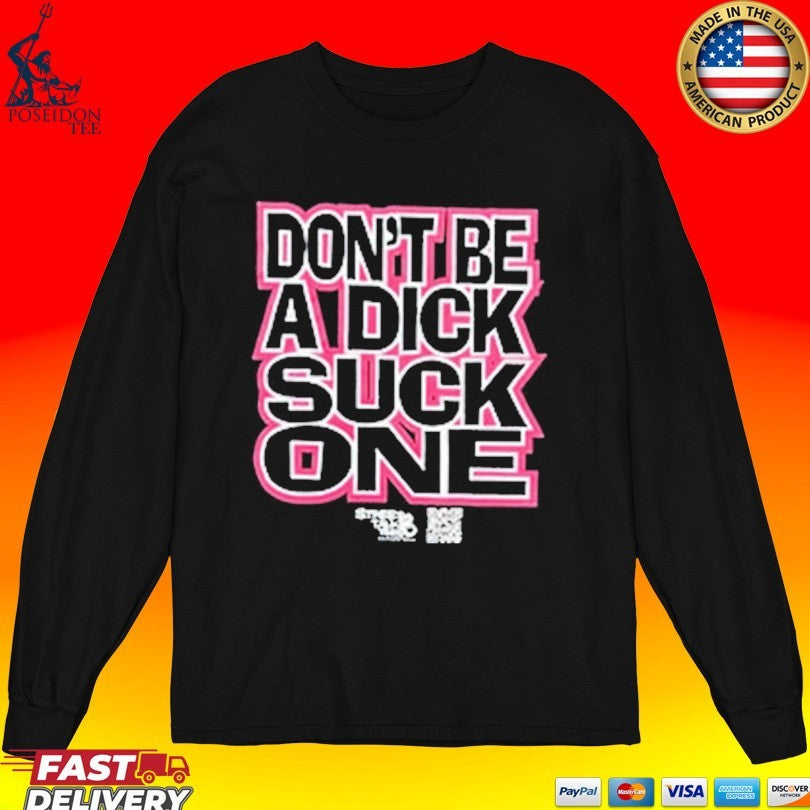 Don’t Be A Dick Suck One T-shirt