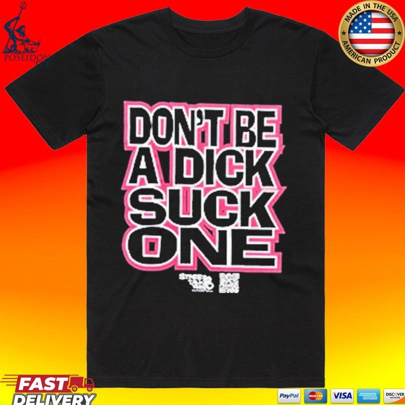 Don’t Be A Dick Suck One T-shirt