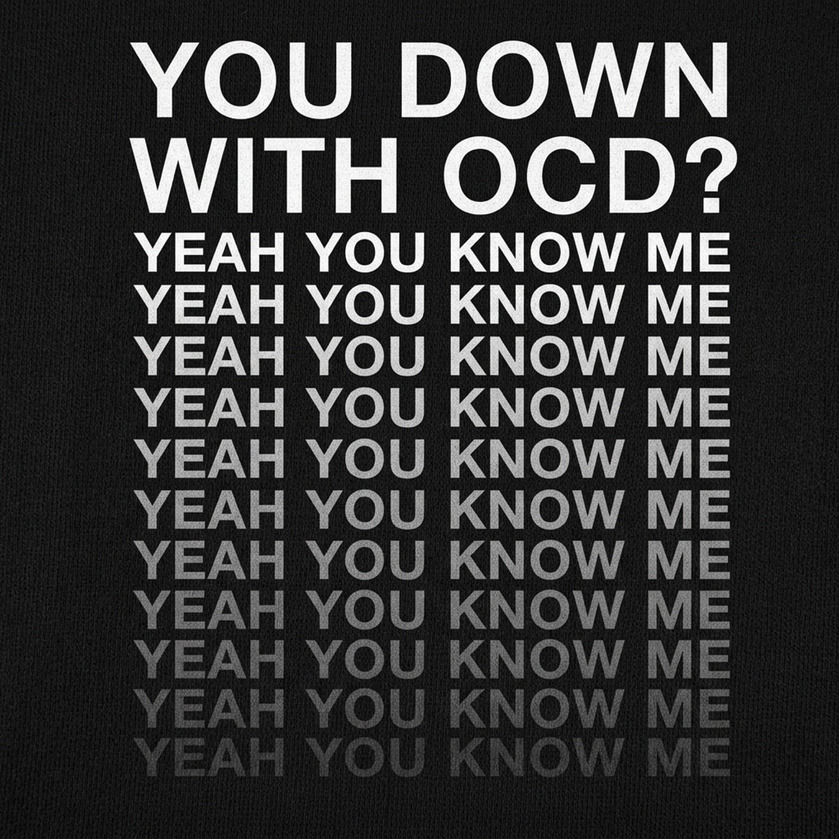 Down With OCD Yeah You Know Me