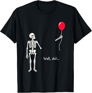 Skeleton Lost Balloon Well Shit Saying Quote Unisex T-shirt, Sweatshirt, Hoodie (1)