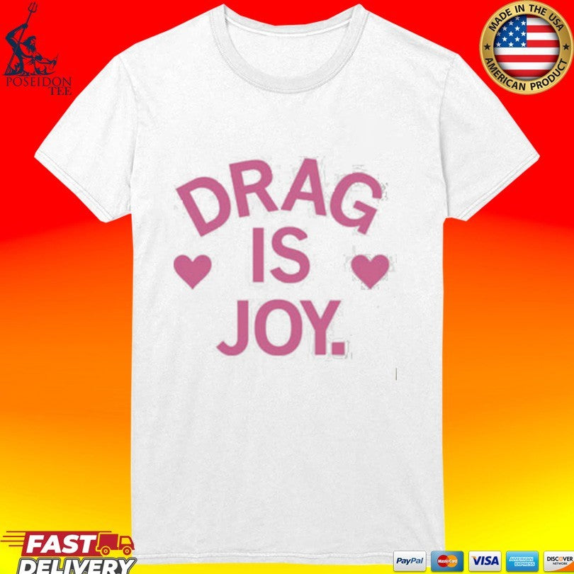 Drag Is Joy T-shirt