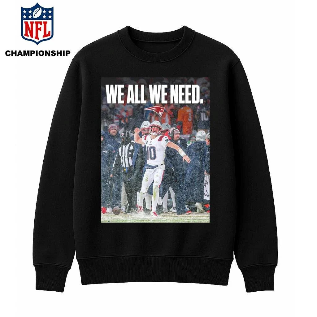 Drake Maye We All We Need Poster Shirt