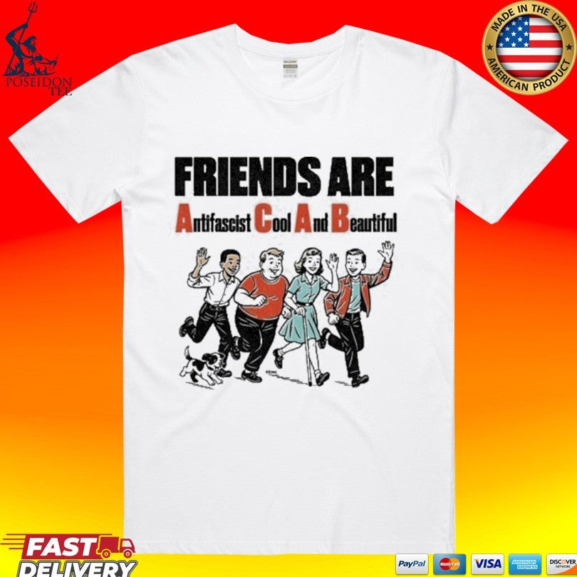 Friends Are Antifascist Cool And Beautiful T-shirt