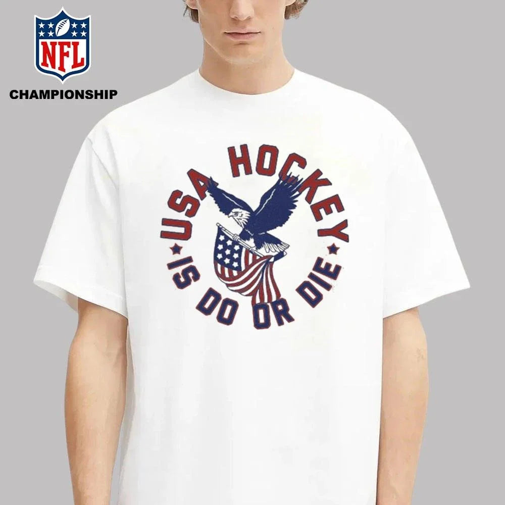Eagle Hockey Is Do Or Die Shirt