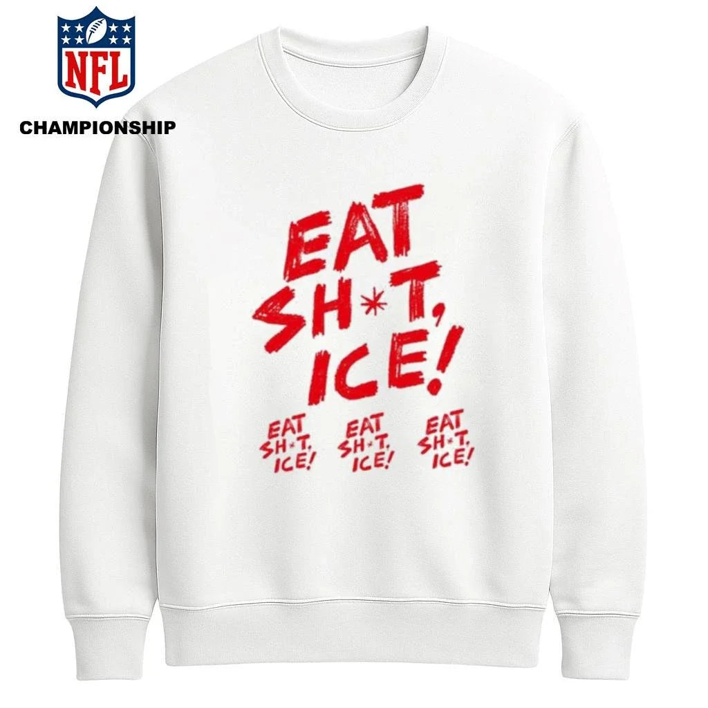 Eat Shit Ice Eat Shit Ice Eat Shit Ice Eat Shit Ice Shirt