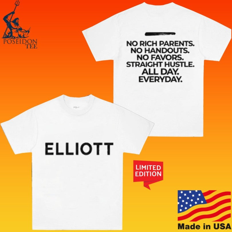 Elliott Army No Rich Parents No Handouts No Favors Straight Hustle All Day Everyday Statement T-shirt