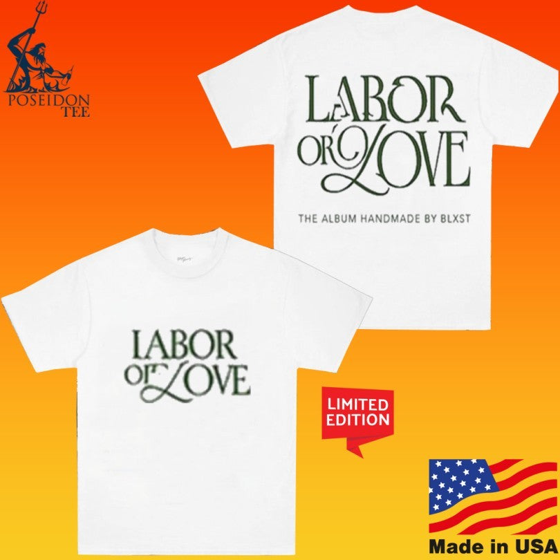 Empire Blxst Labor Of Love The Album Handmade By Blxst T-shirt