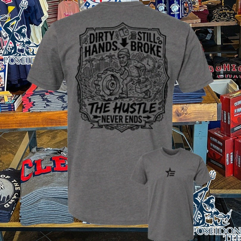 Enrforce Dirty Hands Still Broke The Hustle Never Ends T-shirt