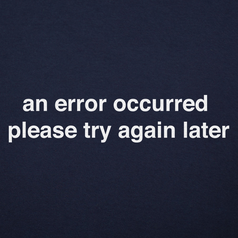 Error Occurred Please Try Again Later Funny Graphic