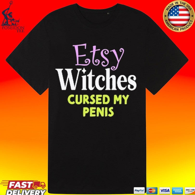 Etsy Witches Cursed My Penis T-shirt