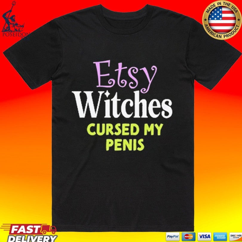 Etsy Witches Cursed My Penis T-shirt