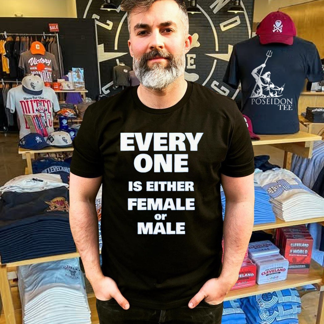 Everyone Is Either Female Or Male T-shirt