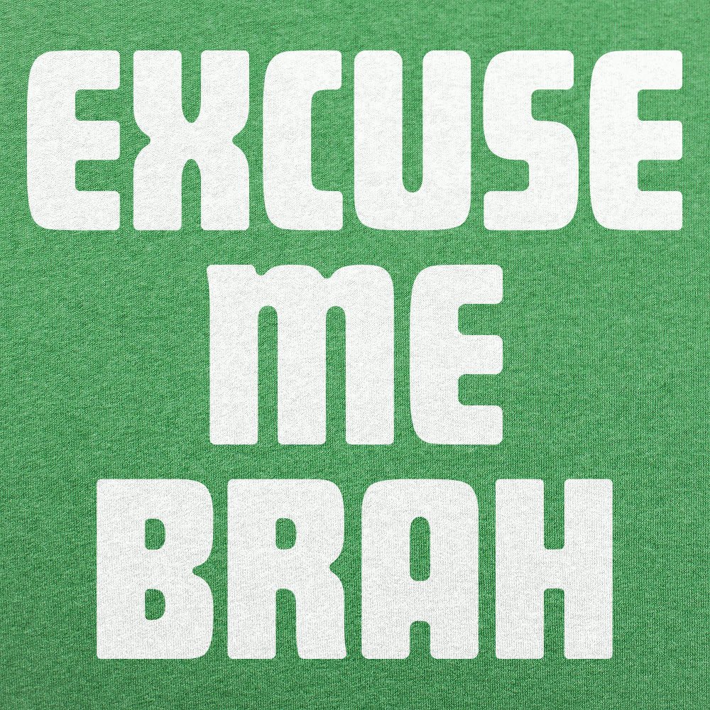 Excuse Me Brah Funny Bro Slang Quote