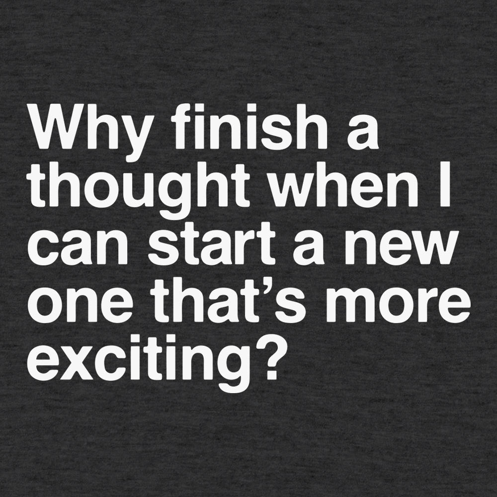 Finish a Thought or Start a More Exciting New One