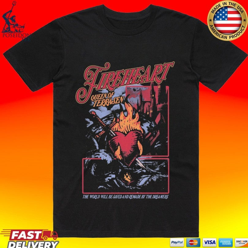 Firehearts Queen Of Terrasen The World Will Be Saved And Remade By The Dreamers T-shirt