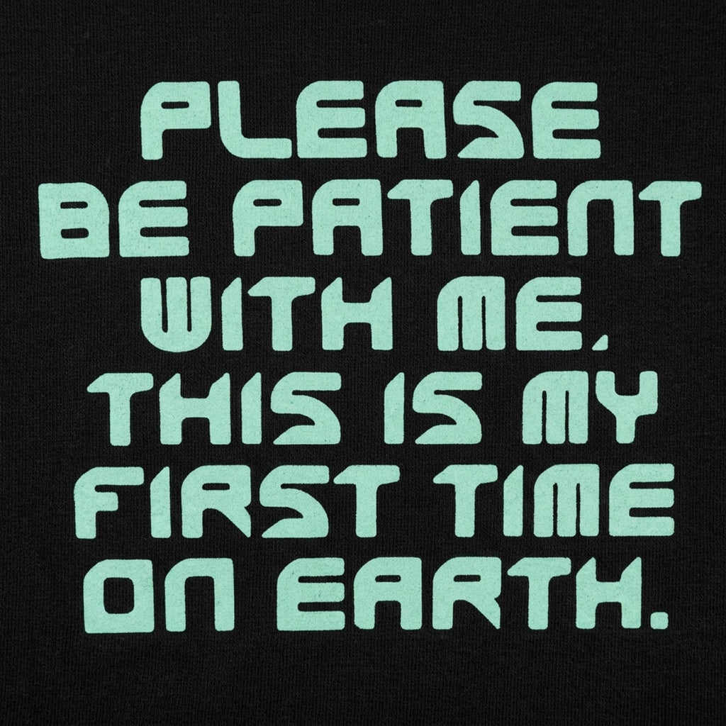 Please Be Patient First Time on Earth Alien Quote