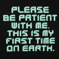 Please Be Patient First Time on Earth Alien Quote