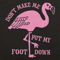 Don't Make Me Put My Foot Down Flamingo