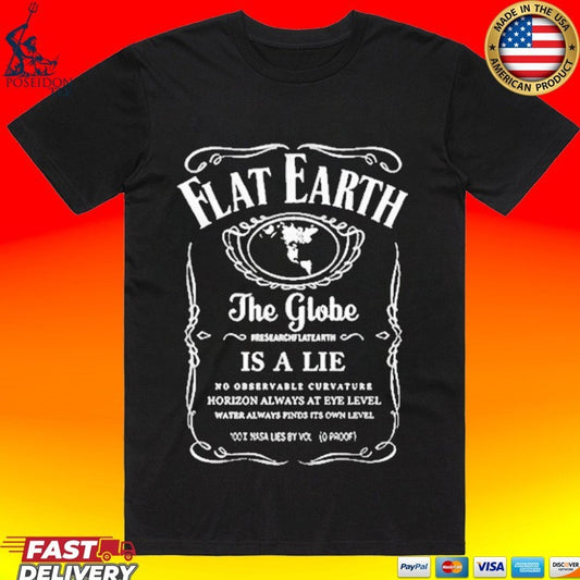 Flat Earth Is The Truth The Globe And Space Is A Lie T-shirt