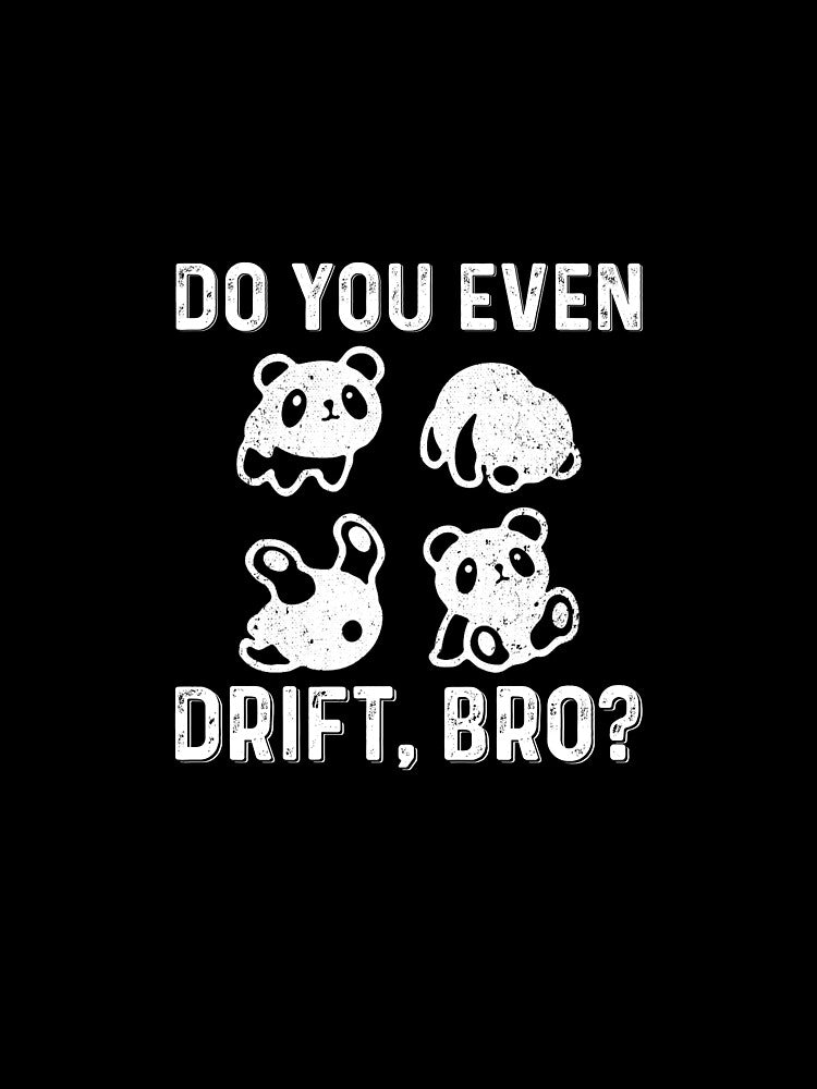 Panda Do You Even Drift Bro - Funny Best Gift Ideas For Panda Lovers Birthday by NDTStore