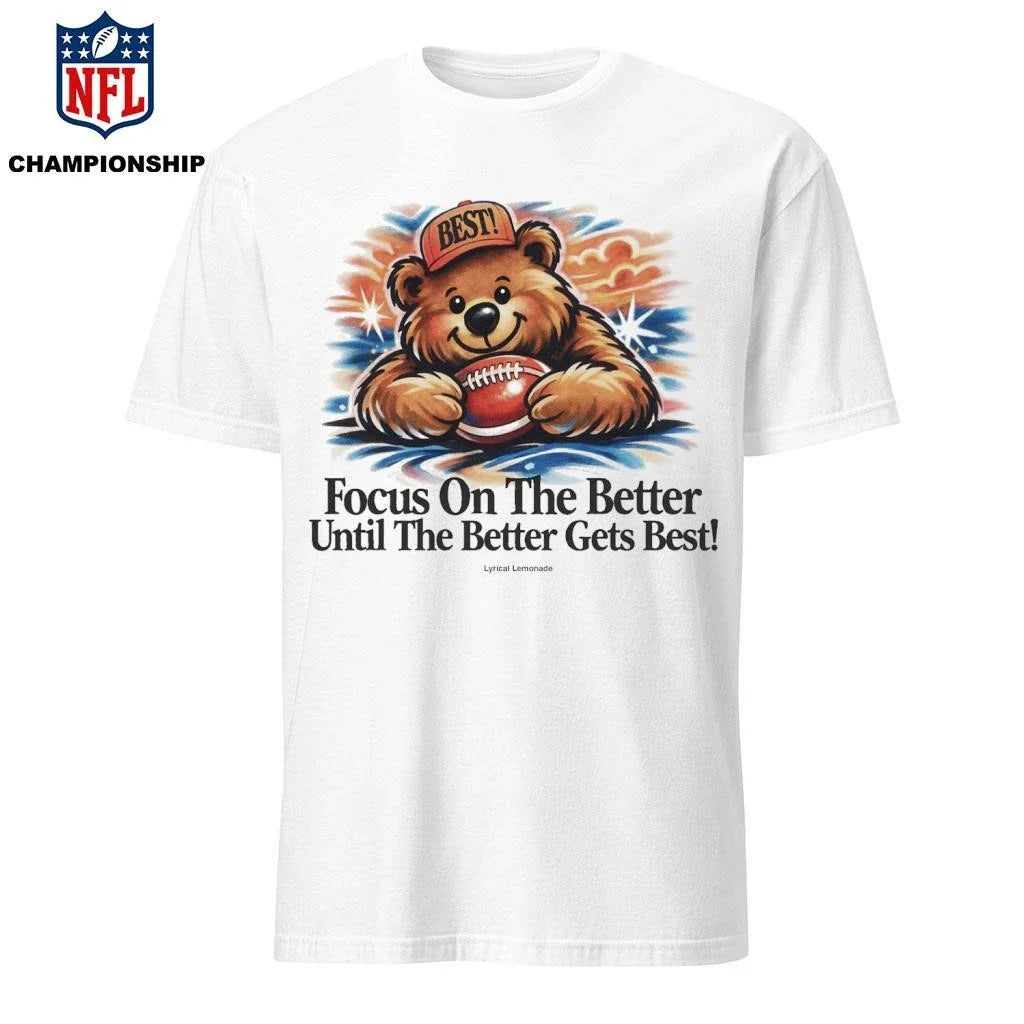 Focus On The Better Until The Better Gets Best Shirt