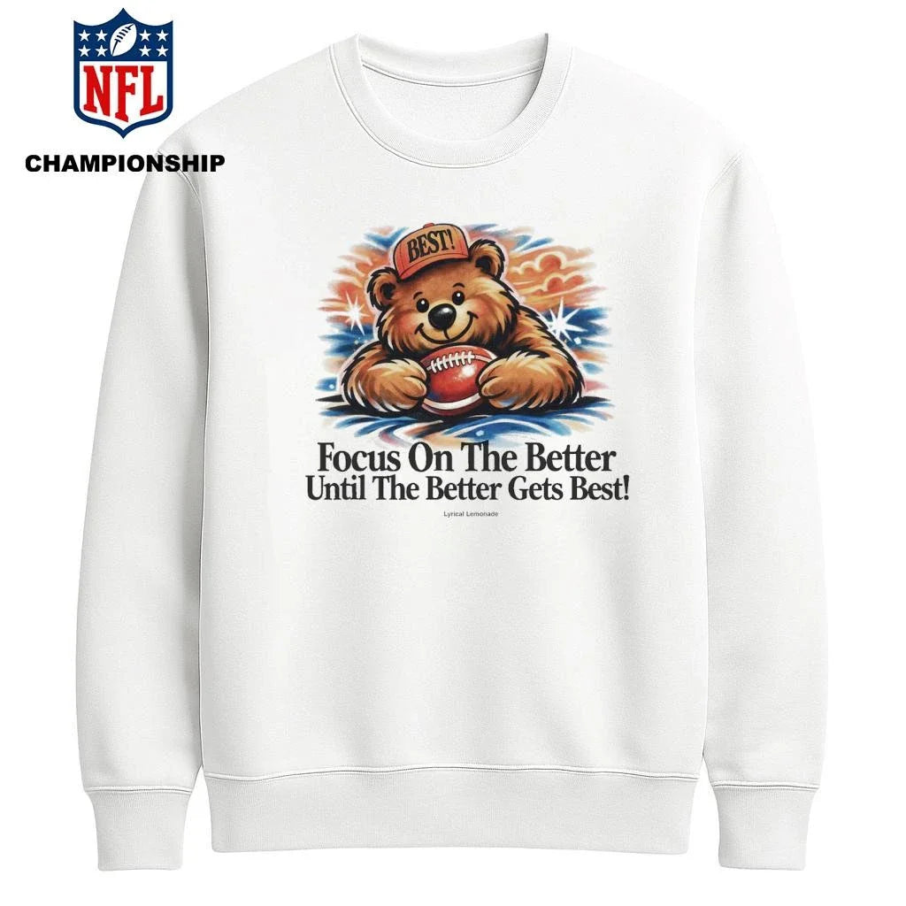 Focus On The Better Until The Better Gets Best Shirt
