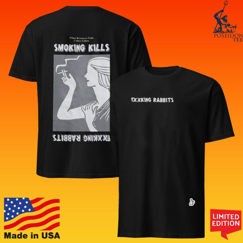 Fr2 Love Your Self Smoking Kills Fucking Rabbits T-shirt