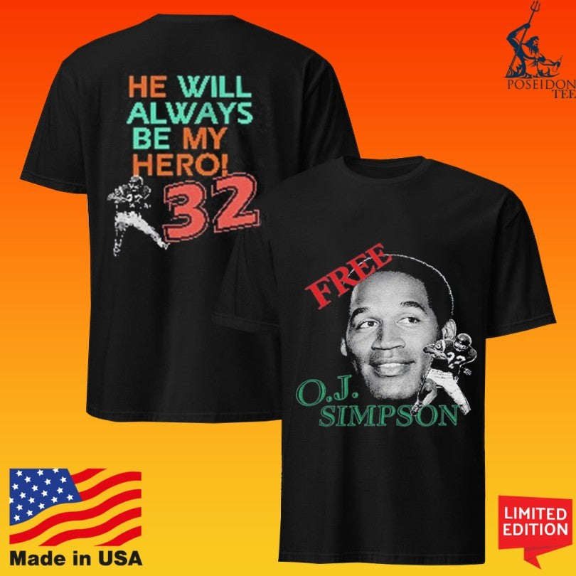 Free O.j. Simpson He Will Always Be My Hero 32 T-shirt