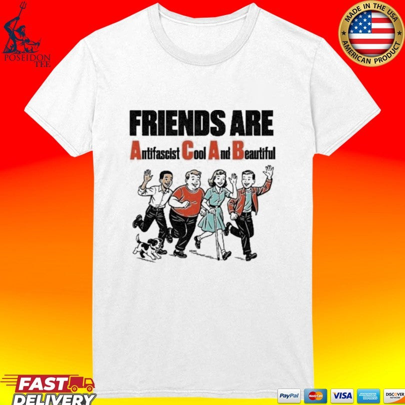 Friends Are Antifascist Cool And Beautiful T-shirt