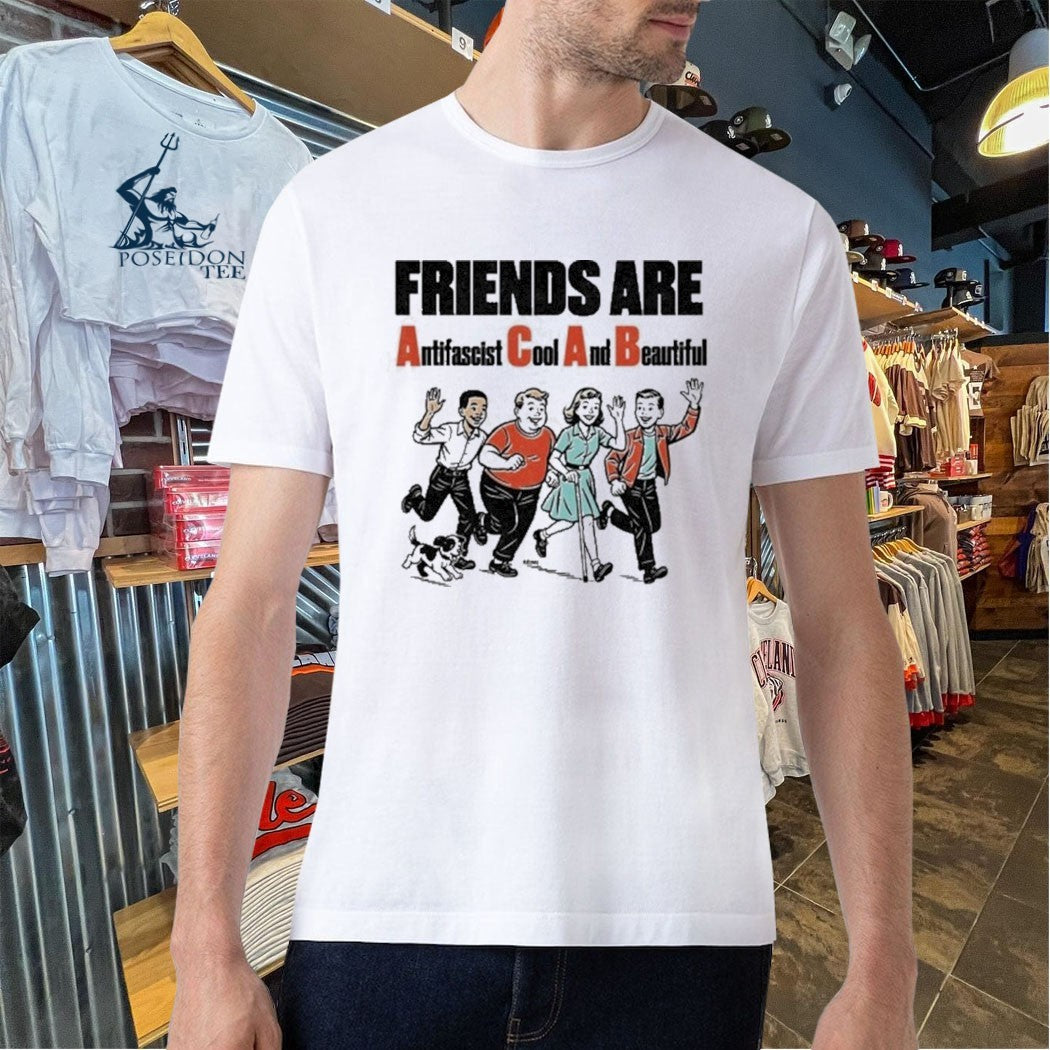Friends Are Antifascist Cool And Beautiful T-shirt