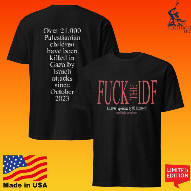 Fuck The Idf Est 1948 Sponsored By Us Taxpayers T-shirt