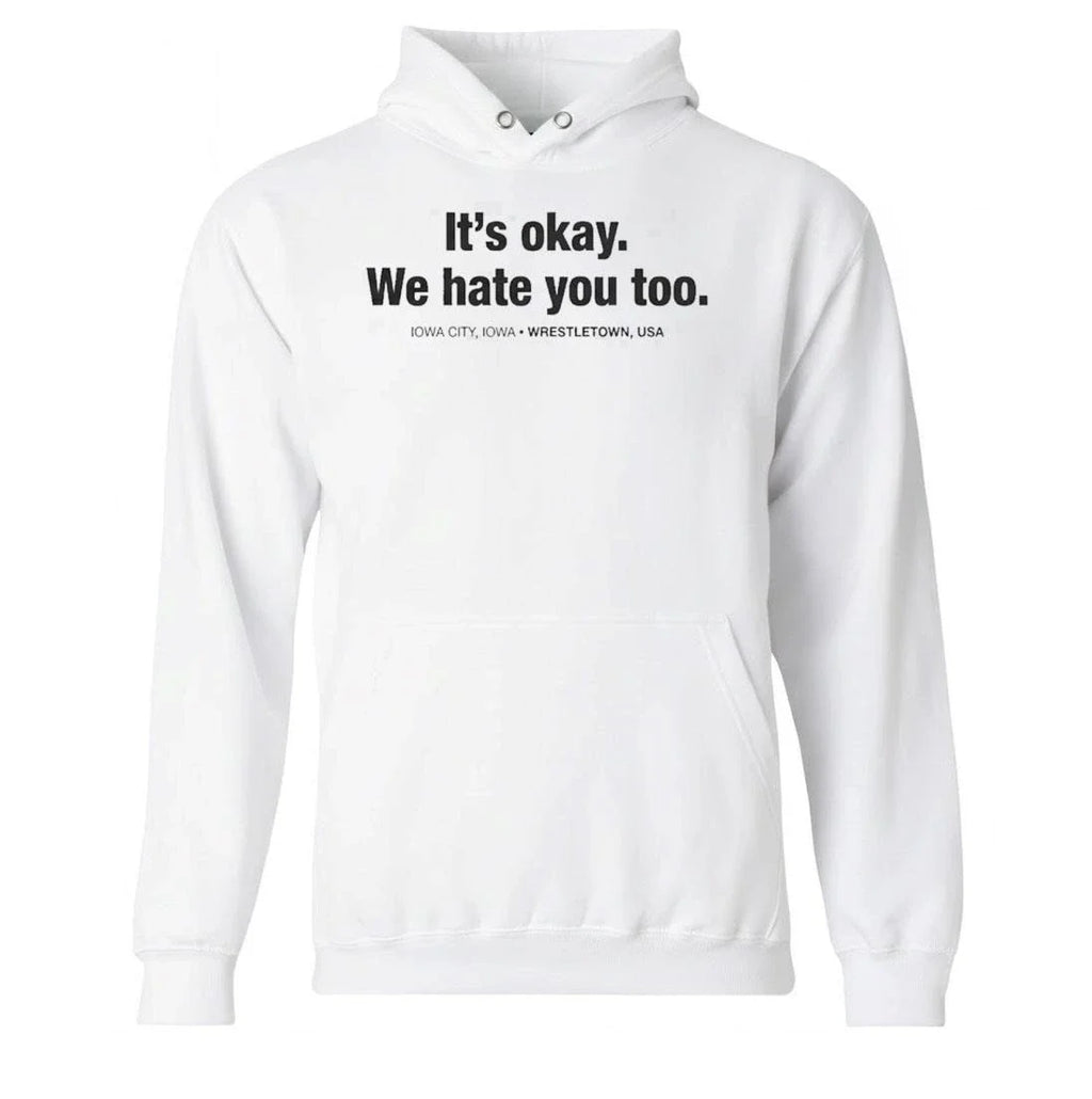 Gabe Arnold It’s Okay We Hate You Too Iowa City Iowa Wrestletown Usa Shirt