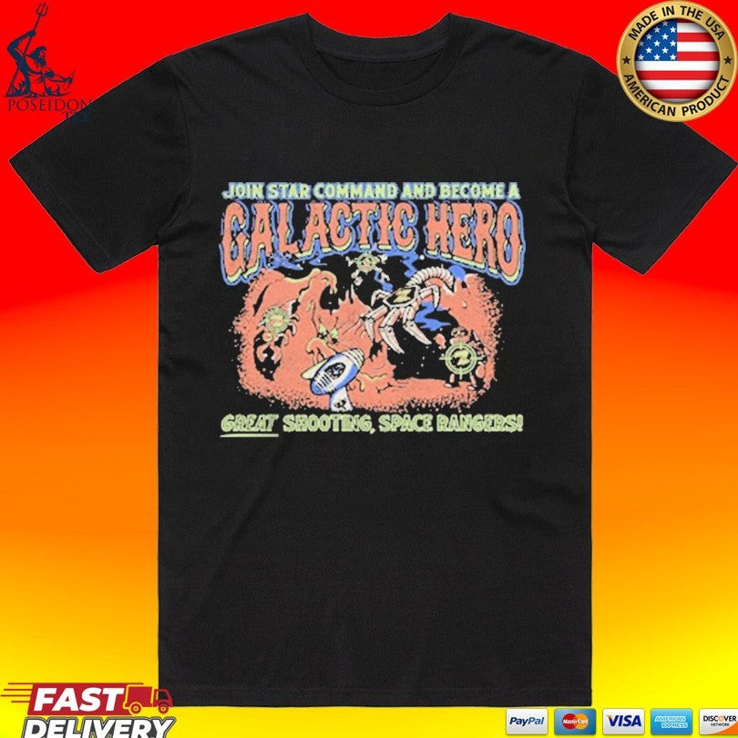 Galactic Hero Join Star Command And Become A Great Shooting Space Rangers T-shirt
