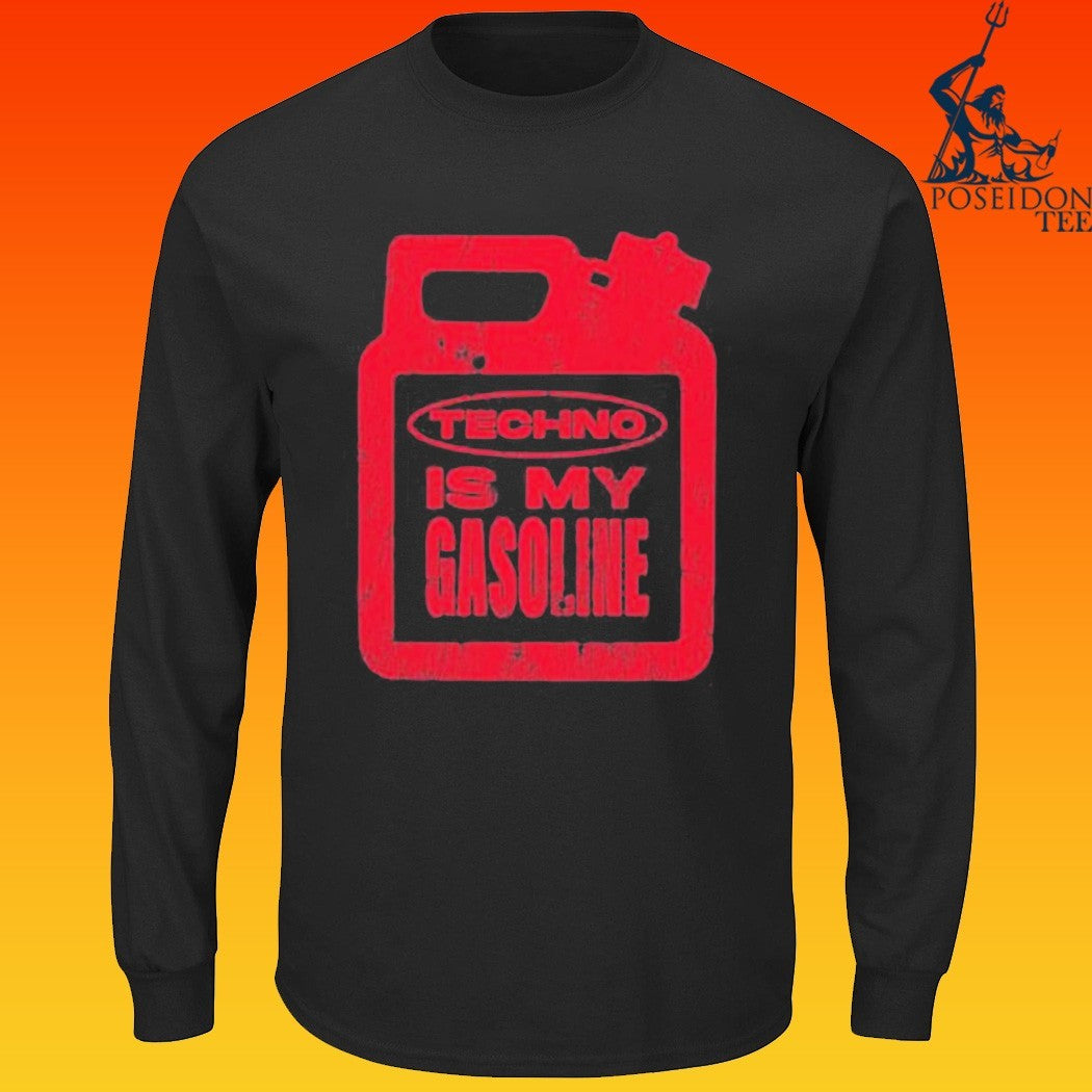 Gasoline Techno Is My Gasoline T-shirt
