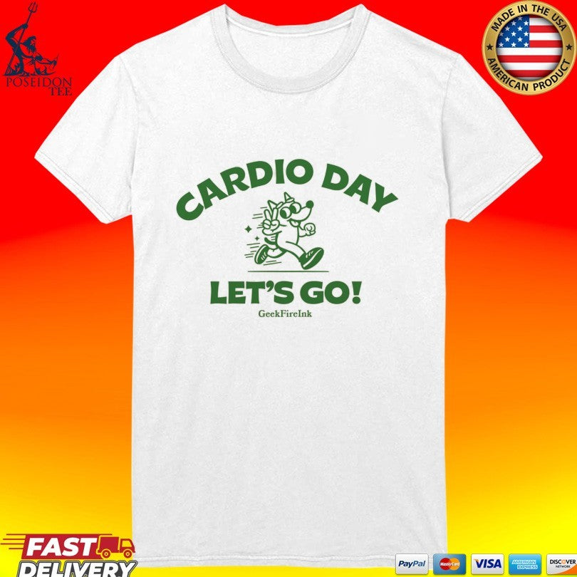Geekfireink Cardio Day Let’s Go T-shirt