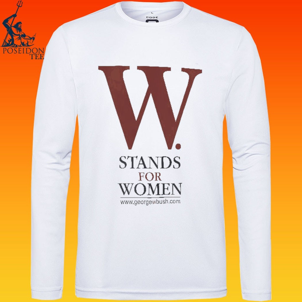 George W Bush W Stands For Women T-shirt
