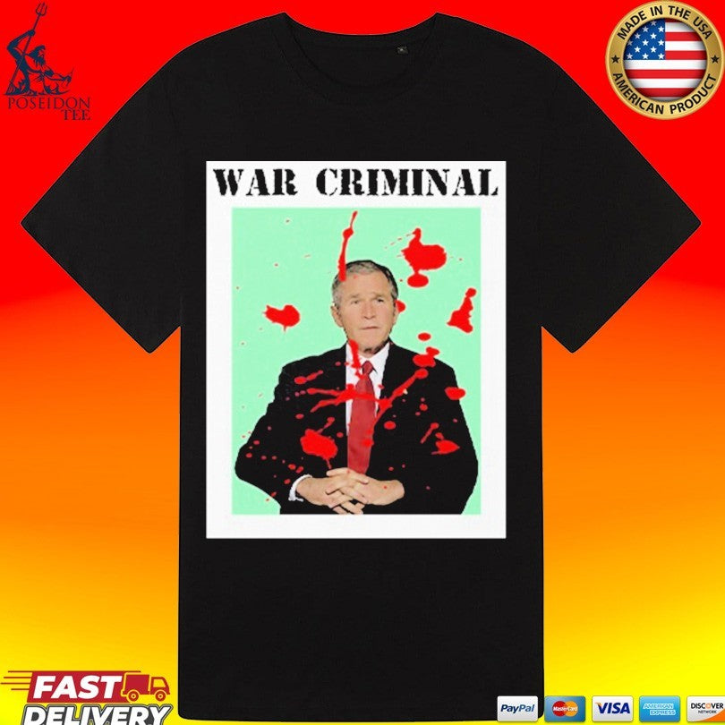 George W. Bush War Criminal T-shirt