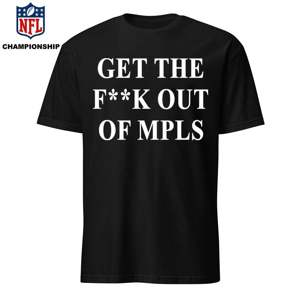 Get The F ck Out Mpls Shirt