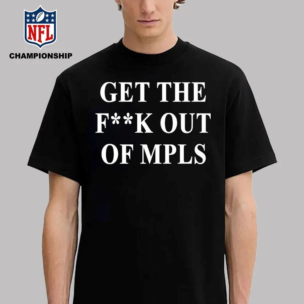 Get The F ck Out Mpls Shirt