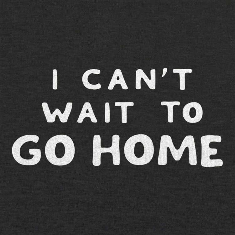 I Want To Go Home - Bold Typography Quote