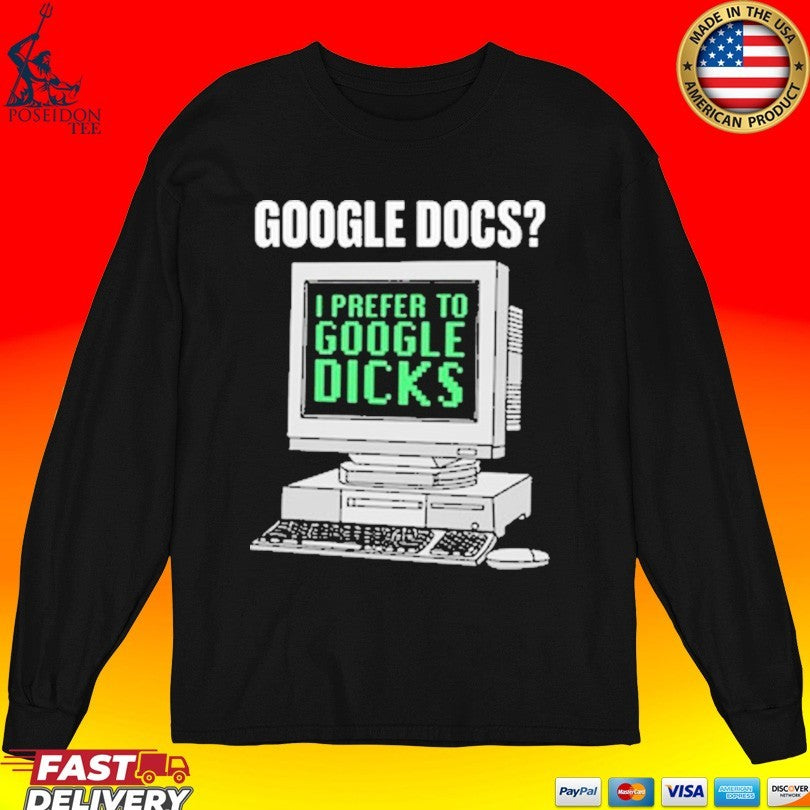 Google Docs I Prefer To Search Dicks T-shirt