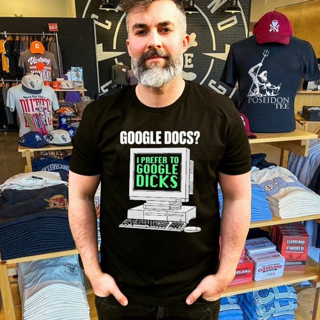 Google Docs I Prefer To Search Dicks T-shirt