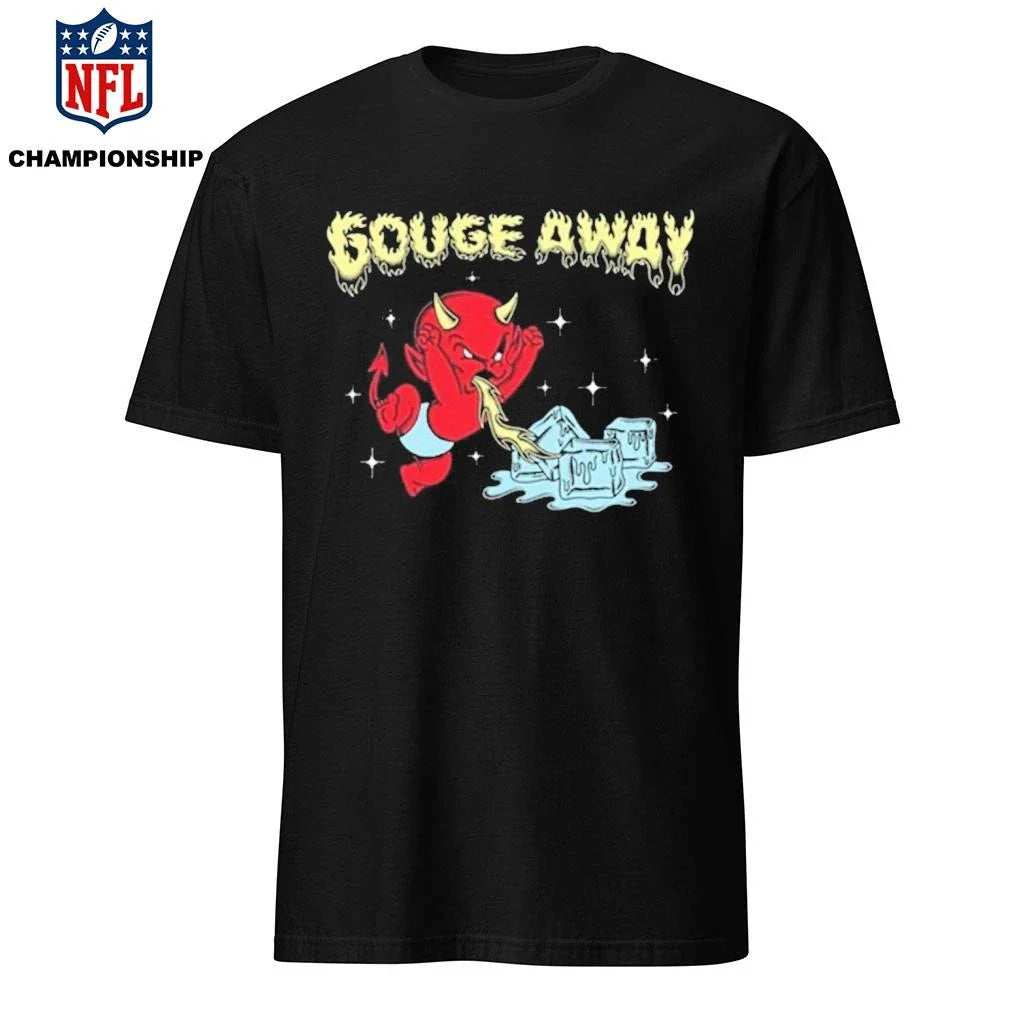 Gouge Away Hot Stuff Shirt
