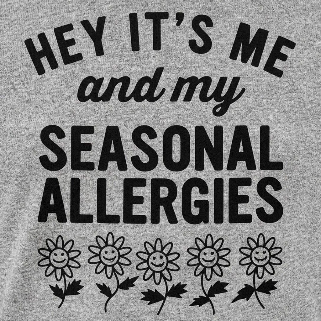 Hey It's Me and My Seasonal Allergies